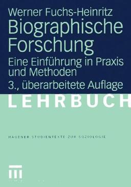 Biographische Forschung: Eine Einführung in Praxis und Methoden (Studientexte zur Soziologie)