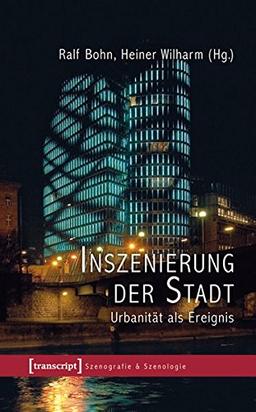 Inszenierung der Stadt: Urbanität als Ereignis (Szenografie & Szenologie)