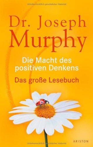 Die Macht des positiven Denkens: Das Große Lesebuch