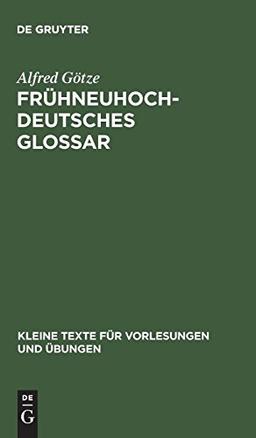 Frühneuhochdeutsches Glossar (Kleine Texte für Vorlesungen und Übungen, Band 101)