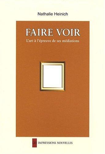 Faire voir : l'art à l'épreuve de ses médiations