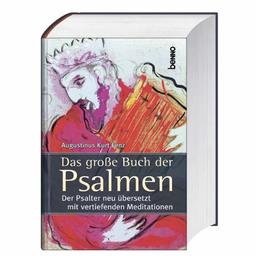 Das große Buch der Psalmen: Der Psalter neu übersetzt mit vertiefenden Meditationen