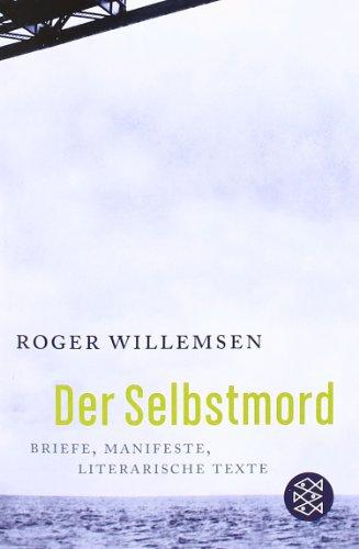 Der Selbstmord: Briefe, Manifeste, literarische Texte