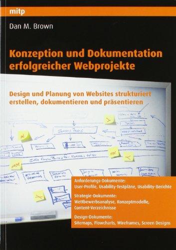 Konzeption und Dokumentation erfolgreicher Webprojekte: Design und Planung von Websites strukturiert erstellen, dokumentieren und präsentieren