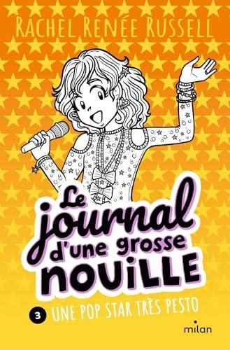 Le journal d'une grosse nouille. Vol. 3. Une pop star très pesto