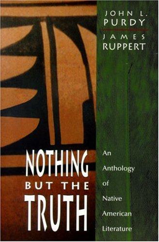 Nothing But the Truth: An Anthology of Native American Literature