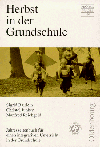 Herbst in der Grundschule. Jahreszeitenbuch für einen integrativen Unterricht in der Grundschule