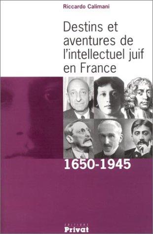 Destins et aventures de l'intellectuel juif. Vol. 1. 1650-1945