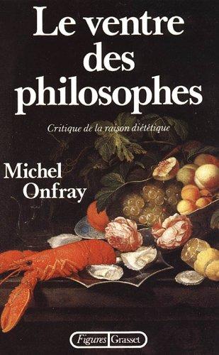 Le Ventre des philosophes : critique de la raison diététique