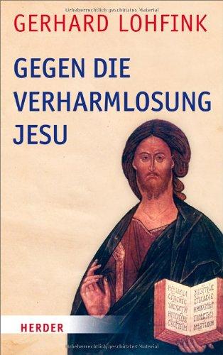 Gegen die Verharmlosung Jesu: Reden über Jesus und die Kirche