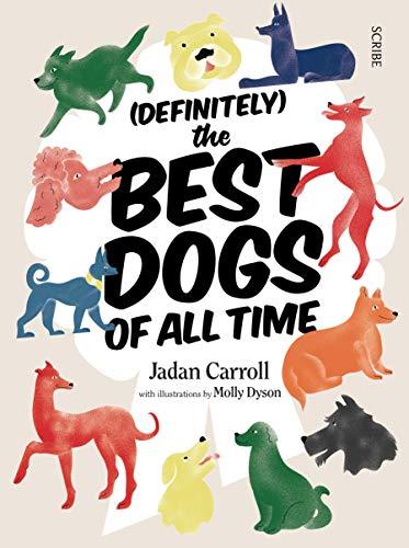 Carroll, J: (Definitely) The Best Dogs of All Time