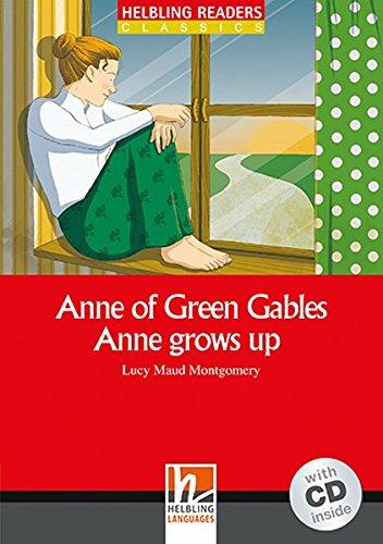 Anne of Green Gables - Anne grows up, mit 1 Audio-CD: Helbling Readers Red Series / Level 3 (A2) (Helbling Readers Classics)