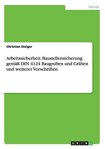 Arbeitssicherheit: Baustellensicherung gemäß DIN 4124 Baugruben und Gräben und weiterer Vorschriften