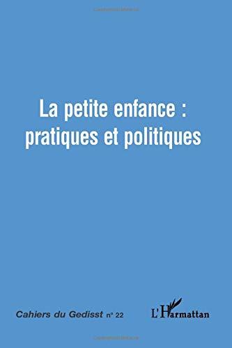 La petite enfance, pratiques et politiques