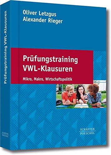 Prüfungstraining VWL-Klausuren: Mikro, Makro, Wirtschaftspolitik