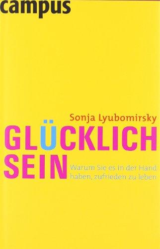 Glücklich sein: Warum Sie es in der Hand haben, zufrieden zu leben