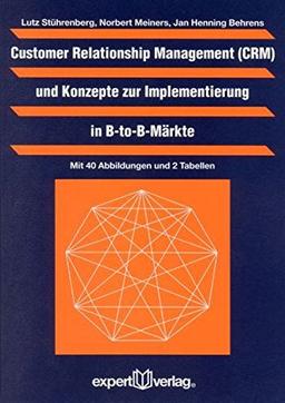 Customer Relationship Management (CRM) und Konzepte zur Implementierung in B-to-B-Märkte