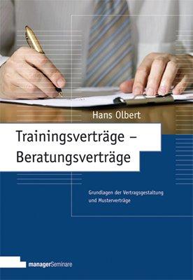 Trainingsverträge - Beratungsverträge: Grundlagen der Vertragsgestaltung und Musterverträge