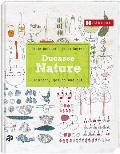 Ducasse Nature: einfach, gesund und gut