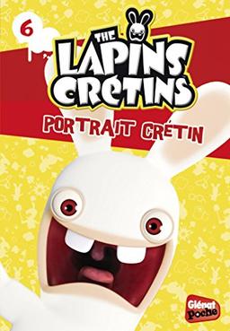 The lapins crétins. Vol. 6. Portrait crétin