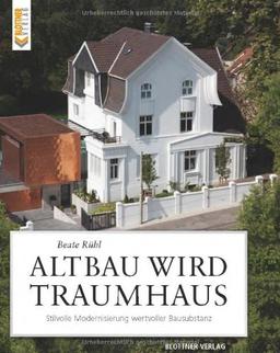 Altbau wird Traumhaus: Stilvolle Modernisierung wertvoller Bausubstanz