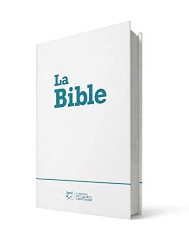 La Bible : Segond 21 : l'original, avec les mots d'aujourd'hui