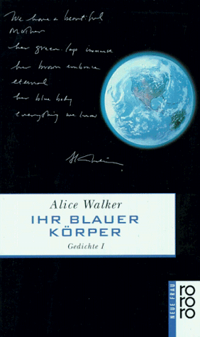 Ihr blauer Körper ist alles was wir kennen. Aus den Gesammelten Gedichten 1965 - 1990. ( neue frau).