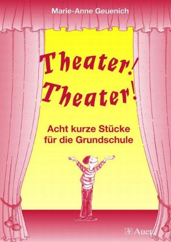 Theater! Theater!: Acht kurze Stücke für die Grundschule