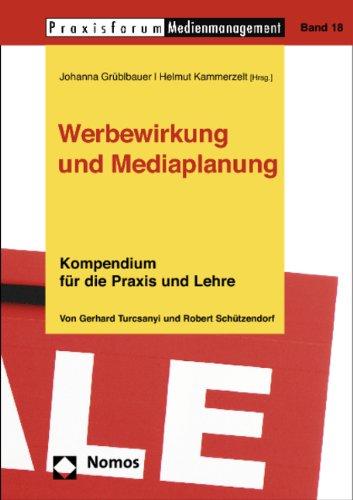 Werbewirkung und Mediaplanung: Kompendium für die Praxis und Lehre von Gerhard Turcsanyi und Robert Schützendorf