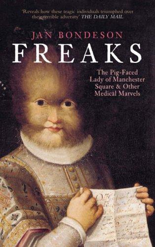 Freaks: The Pig-Faced Lady of Manchester Quare and Other Medical Marvels