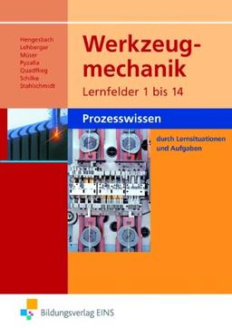 Werkzeugmechanik: Lernfelder 1-14: Prozesswissen