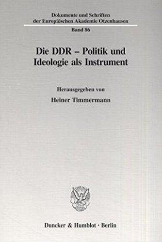 Die DDR - Politik und Ideologie als Instrument. Mit Tab. (Dokumente und Schriften der Europäischen Akademie Otzenhausen; EAO 86)