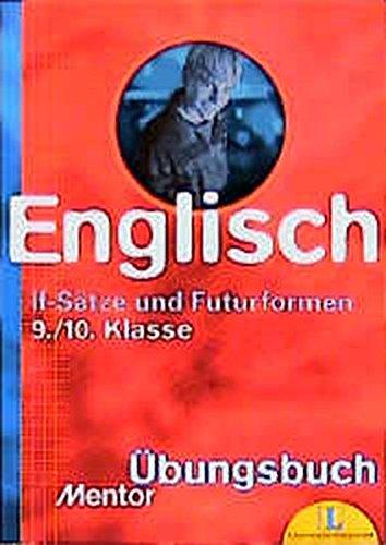 If-Sätze und Futurformen: Übungsbuch für die 9./10. Klasse (Mentor Übungsbücher)