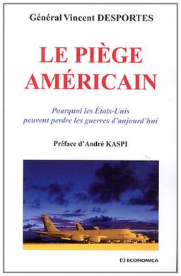 Le piège américain : pourquoi les Etats-Unis peuvent perdre les guerres aujourd'hui ?