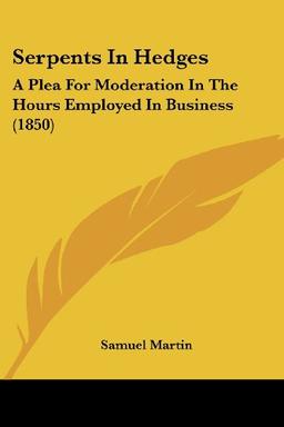 Serpents In Hedges: A Plea For Moderation In The Hours Employed In Business (1850)