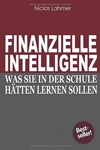 Finanzielle Intelligenz: Was Sie in der Schule haetten lernen sollen