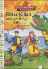 Ritter Kilian und der wilde Drache