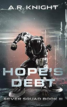 Hope's Debt: A Science Fiction Action Adventure (Sever Squad, Band 3)