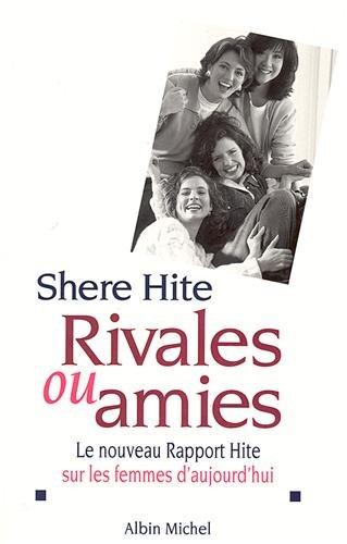 Rivales ou amies : le nouveau Rapport Hite sur les femmes d'aujourd'hui