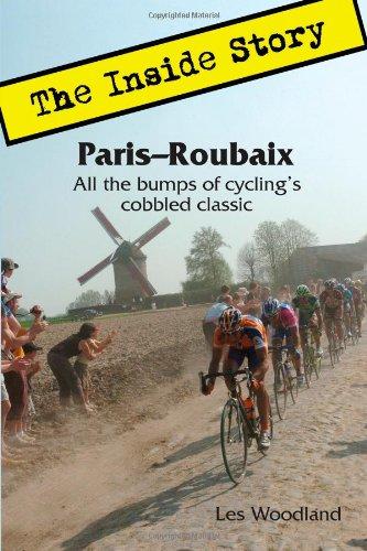 Paris-Roubaix, The Inside Story: All the bumps of cycling's cobbled classic