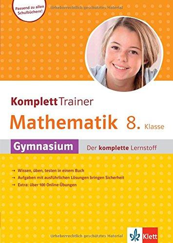 Klett Komplett Trainer Mathematik, Gymnasium Klasse 8: Gymnasium - der komplettte Lernstoff