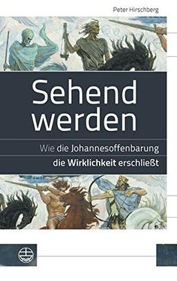 Sehend werden: Wie die Johannesoffenbarung die Wirklichkeit erschließt