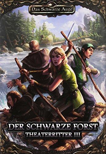 Der Schwarze Forst: Theaterritter 3 (Das Schwarze Auge - Abenteuer)