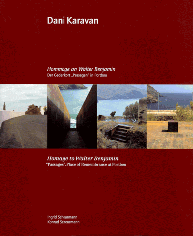 Dani Karavan - Hommage an Walter Benjamin. Der Gedenkort 'Passagen' in Portbou. Deutsch / Englisch