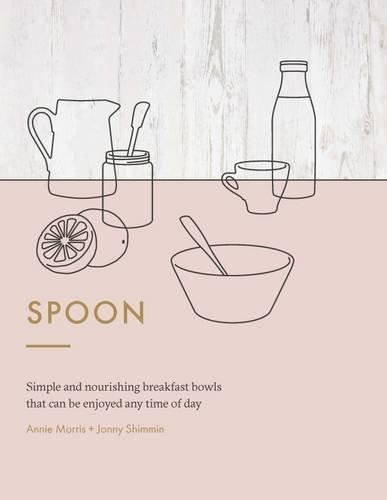 Spoon: Simple and nourishing breakfast bowls that can be enjoyed any time of day