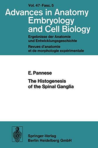 The Histogenesis of the Spinal Ganglia (Advances in Anatomy, Embryology and Cell Biology) (Advances in Anatomy, Embryology and Cell Biology, 47/5)