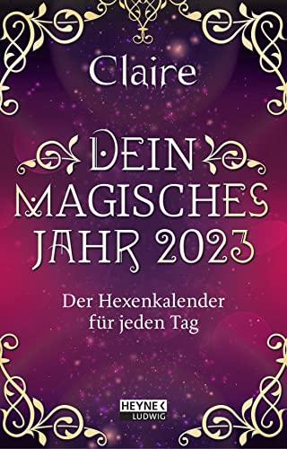 Dein magisches Jahr 2023: Der Hexenkalender für jeden Tag - Taschenkalender 10,0 x 15,5 cm