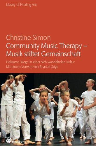 Community Music Therapy - Musik stiftet Gemeinschaft. Heilsame Wege in einer sich wandelnden Kultur. Mit einem Vorwort von Brynjulf Stige