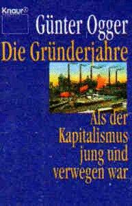 Die Gründerjahre. Als der Kapitalismus jung und verwegen war.