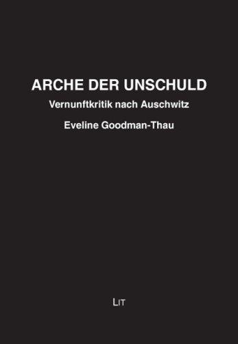 Arche der Unschuld: Versuch einer Vernunftkritik nach Auschwitz